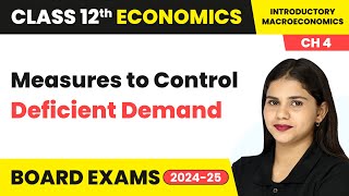 Measures to Control Deficient Demand  Class 12 Economics Chapter 4  CBSE 202425 [upl. by Kaehpos609]