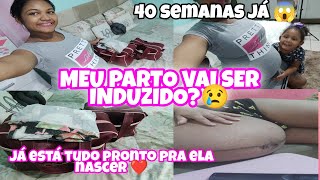 MEU PARTO VAI SER INDUZIDO😢40 SEMANAS JÁ ESTÁ TUDO PRONTO PRA ELA NASCER 💕mãe solo [upl. by Liahkim]