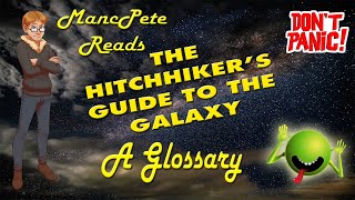 The Hitchhikers Guide to the Galaxy A Glossary MancPete Reads [upl. by Otrebilif]