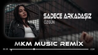 Özgün  Sadece Arkadaşız  MKM Remix  Soran olursa sadece arkadaşız [upl. by Nnyledam]