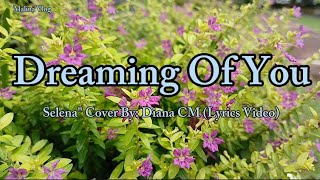 Dreaming Of You  Selena  Cover By Diana CM Lyrics Video [upl. by Yhtimit687]