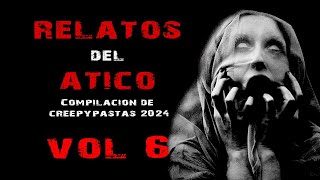 quotRelatos del ÁticoVol 6 Compilación de Creepypastas Junio 2024quot La Dama de Blanco [upl. by Ainotal]