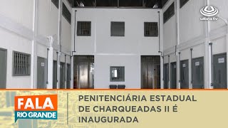 Penitenciária Estadual de Charqueadas II é inaugurada  Fala Rio Grande 28112023 [upl. by Hanala995]