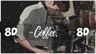 ☕️ 8D AUDIO BTS  COFFEE USE HEADPHONES 🎧 방탄소년단 [upl. by Eimmis]