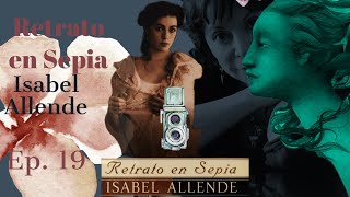 Retrato en Sepia Isabel Allende  Ep 19 [upl. by Nodroj]