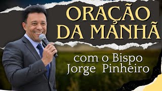 Oração da manhã  com o Bispo Jorge Pinheiro 090824 [upl. by Grimona245]