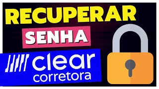 Como RECUPERAR SENHA da sua CONTA na CLEAR CORRETORA [upl. by Ettevets]