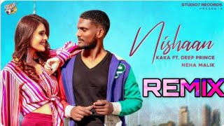 Nishaan Remix  Kaka ft Deep Prince Punjabi Song Remix 2021 [upl. by Helmut]