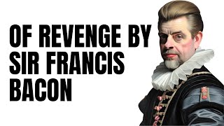 Of Revenge by Sir Francis Bacon  Summary and Critical Analysis [upl. by Mamie]