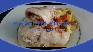 Poached Fish Fillet Delice with a Warm Vinaigrette [upl. by Urien]