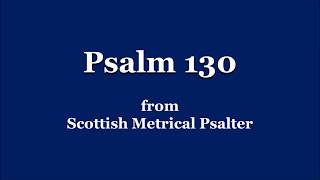 Sing Psalm 130  Scottish Metrical Psalms [upl. by Negah64]