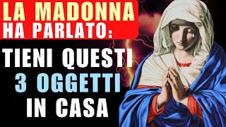 URGENTE La VERGINE MARIA ha parlato tieni in casa questi 3 oggetti per difenderti dal male [upl. by Dviad]