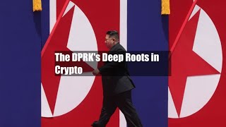 The DPRKs Deep Roots in Crypto [upl. by Hess]