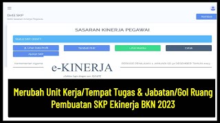 Cara Merubah Unit KerjaTempat Tugas amp JabatanGol Ruang Pembuatan SKP Ekinerja BKN 2023 [upl. by Bunting260]