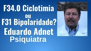 F340 Ciclotimia ou Transtorno Bipolar F31 CID  Eduardo Adnet Psiquiatra  Parte 1 [upl. by Esinnej331]