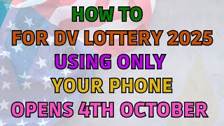 How To Apply For DV Lottery 2025 Using Your Phone  Opens On 4th October [upl. by Kallista]