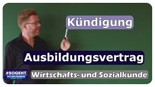 Kündigung des Ausbildungsvertrages  WiSoPrüfung  einfach und anschaulich erklärt [upl. by Atterual237]