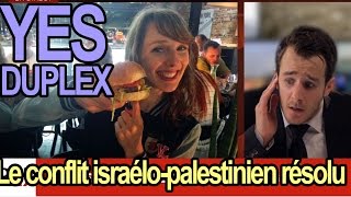 YES  DUPLEX  Le conflit Israélopalestinien résolu [upl. by Ioyal42]