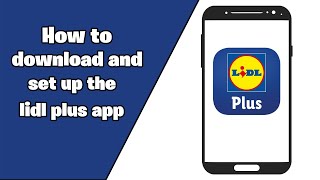 How to download and set up the lidl plus app How to install the lidla application [upl. by Ardnuhsed]