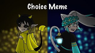 CHOICE MEME slightly unfinished [upl. by Windzer432]