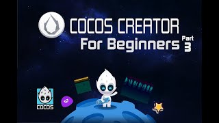 Cocos Creator 2x For Beginners  Part Three [upl. by Assital964]