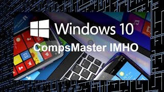 CompsMaster о Microsoft Windows 10  Обзор Часть 2 настройка [upl. by Ronym]