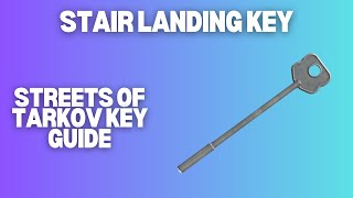 Stair Landing Key  Escape From Tarkov  Key Guide [upl. by Annoyik246]