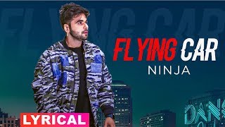 Flying Car Lyrical Video  Ninja Ft Sultaan  Latest Punjabi Songs 2019  Speed Records [upl. by Keyes673]