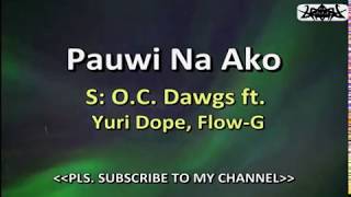 Pauwi Na Ako  OC Dawgs ft Yuri Dope FlowG KARAOKE VERSION [upl. by Sasnett]