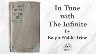 In Tune with the Infinite 1897 by Ralph Waldo Trine [upl. by Elimaj]