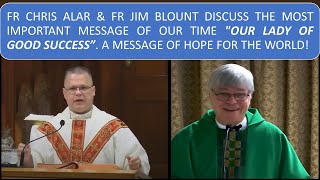 FR CHRIS amp FR JIM DISCUSS THE MOST IMPORTANT MESSAGE OF OUR TIME quotOUR LADY OF GOOD SUCCESSquot [upl. by Ahsinev]