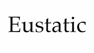 How to Pronounce Eustatic [upl. by Kare]