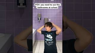 When you need to use the school bathrooms [upl. by Lovmilla]