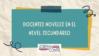 Docentes noveles en el Nivel Secundario  ISFD quotJosefina Conttequot [upl. by Naam]