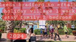 eftalia holiday village 2024  2 bedroom family room  leeds bradford  turkey vlog [upl. by Cope164]