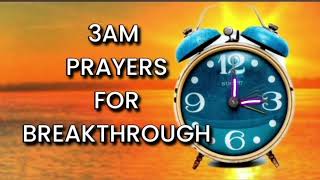 3AM Prayers for Breakthrough [upl. by Ainar]