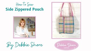 How to Sew a Side Zip Pouch by Debbie Shore [upl. by Herve]