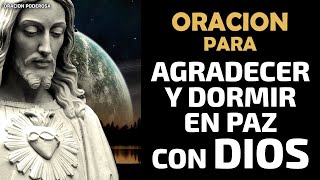 Oracion para Agradecer y DORMIR en Paz con Dios ✰ 😴 ✰ [upl. by Inej]