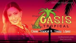 GRUPO OASIS TROPICAL DE MONCLOVA FEAT YESSY LÓPEZ LO QUE QUEDA DE TI AUDIO OFICIAL [upl. by Naxela176]