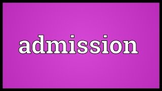 Admission Meaning [upl. by Richmal551]