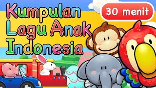 Lagu Anak Indonesia 30 Menit [upl. by Phillipe]