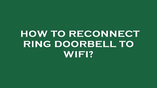 How to reconnect ring doorbell to wifi [upl. by Auod780]