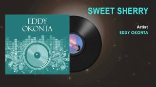 Eddy Okonta  Sweet Sherry Official Song  Naija Music [upl. by Stilu493]