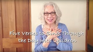 5 Verses to Sing Through the Day with Children [upl. by Olcott]