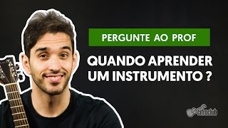 Existe Idade Limite para Aprender um Instrumento  Pergunte ao Professor [upl. by Ecinahs]