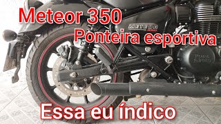 Royal Enfield Meteor 350  escape esportivo esse eu indico ponteira esportiva [upl. by Peggy]