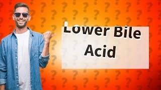 How do you bring bile acid down [upl. by Idram]