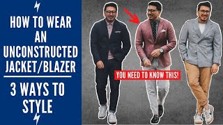 UNCONSTRUCTED BLAZER 101 HOW TO WEAR AN UNCONSTRUCTED JACKET [upl. by Chara]