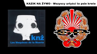 KAZIK NA ŻYWO  Wszyscy artyści to psie krwie OFFICIAL AUDIO [upl. by Annairb]