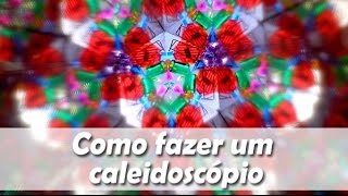 Como fazer um caleidoscópio [upl. by Antsirhc]